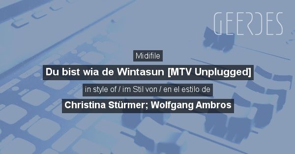 Midifile: 'Du Bist Wia De Wintasun [MTV Unplugged]' In Style Of ...